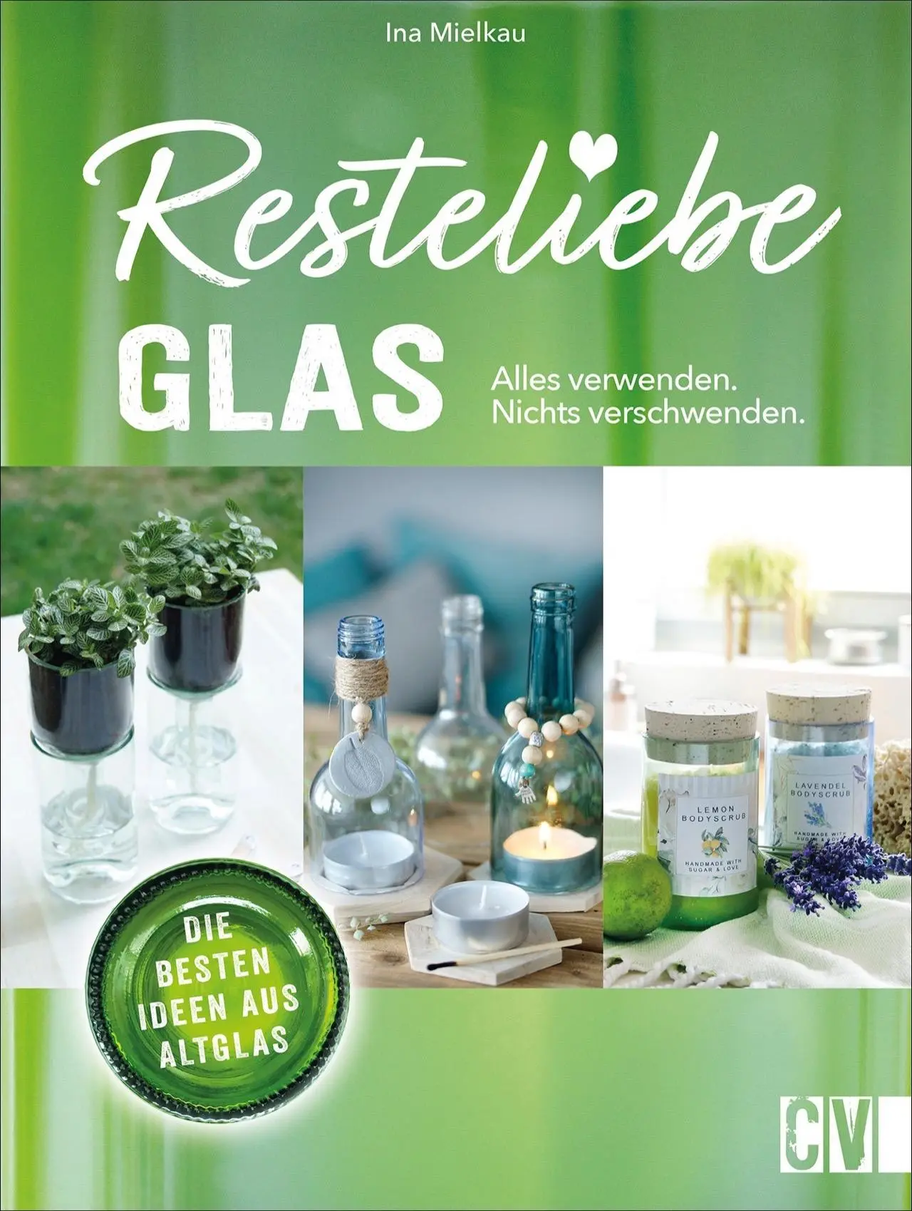 Cover: 9783838837857 | Resteliebe Glas - Alles verwenden, nichts verschwenden. | Ina Mielkau