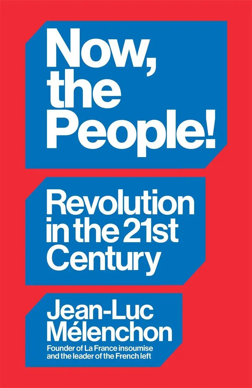 Cover: 9781804297957 | Now, the People! Revolution in the Twenty-First Century | Mélenchon