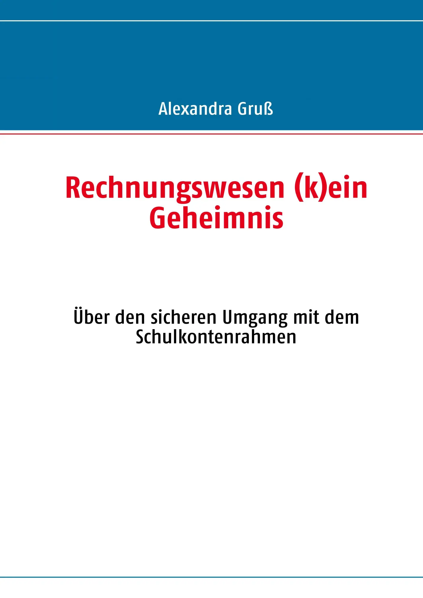 Cover: 9783839127957 | Rechnungswesen (k)ein Geheimnis | Alexandra Gruß | Taschenbuch | 84 S.