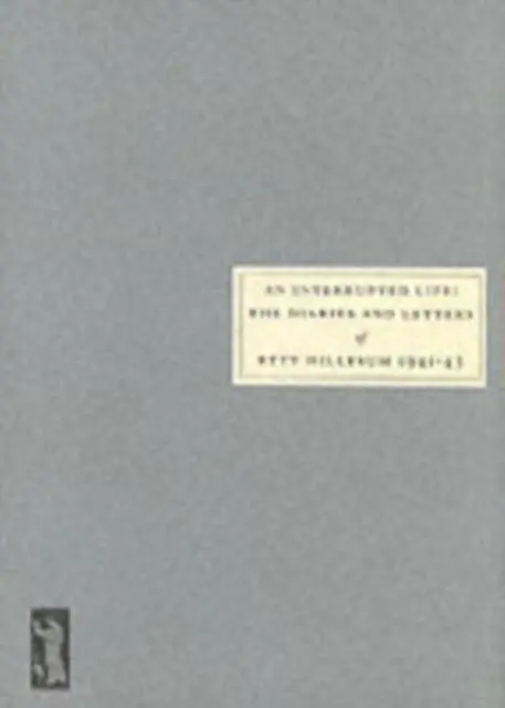 Cover: 9780953478057 | An Interrupted Life | Diaries and Letters of Etty Hillesum [1941-43]