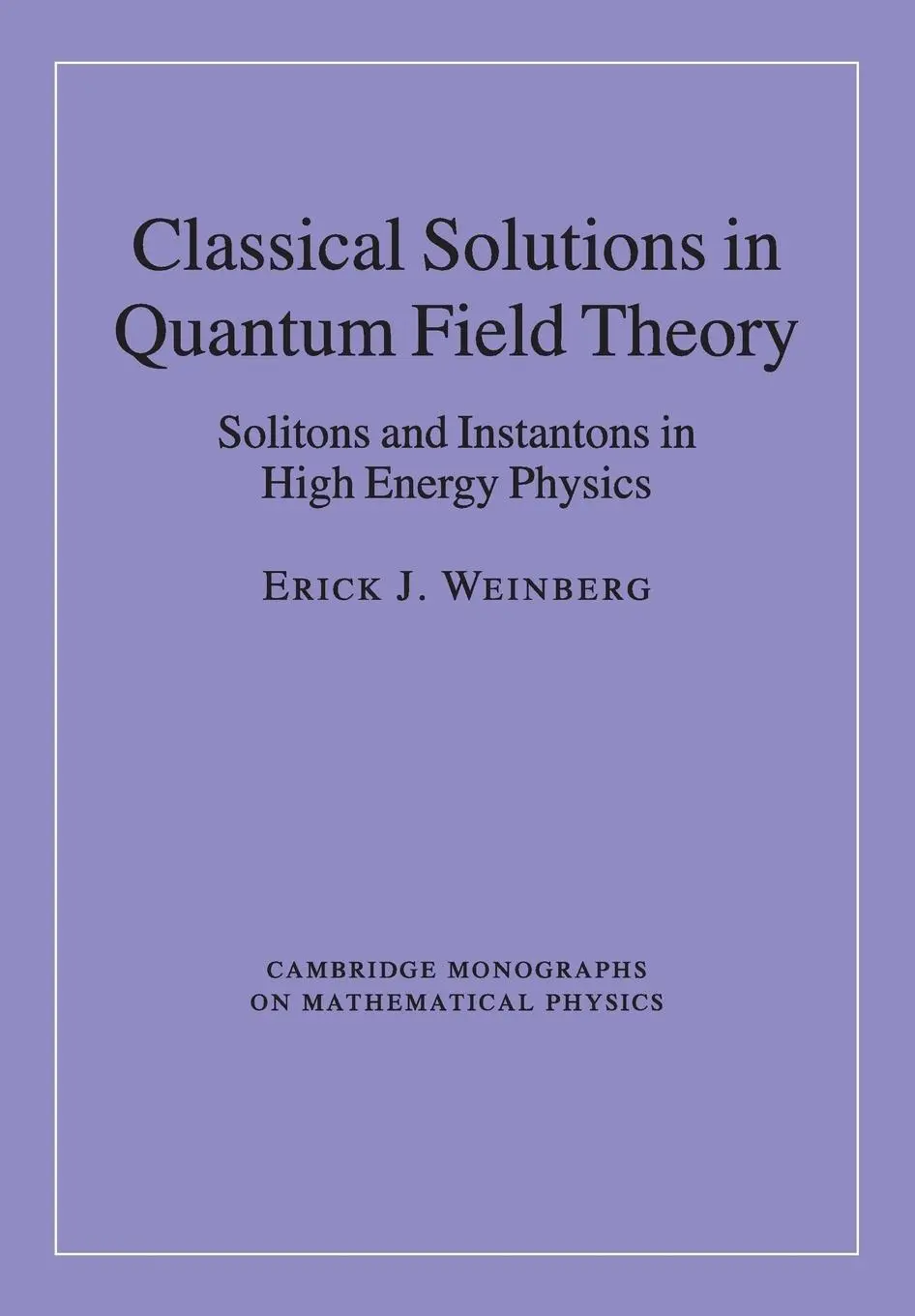 Cover: 9781107438057 | Classical Solutions in Quantum Field Theory | Erick J. Weinberg | Buch
