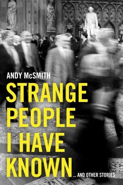 Cover: 9781785908057 | Strange People I Have Known | ... And Other Stories | Andy McSmith