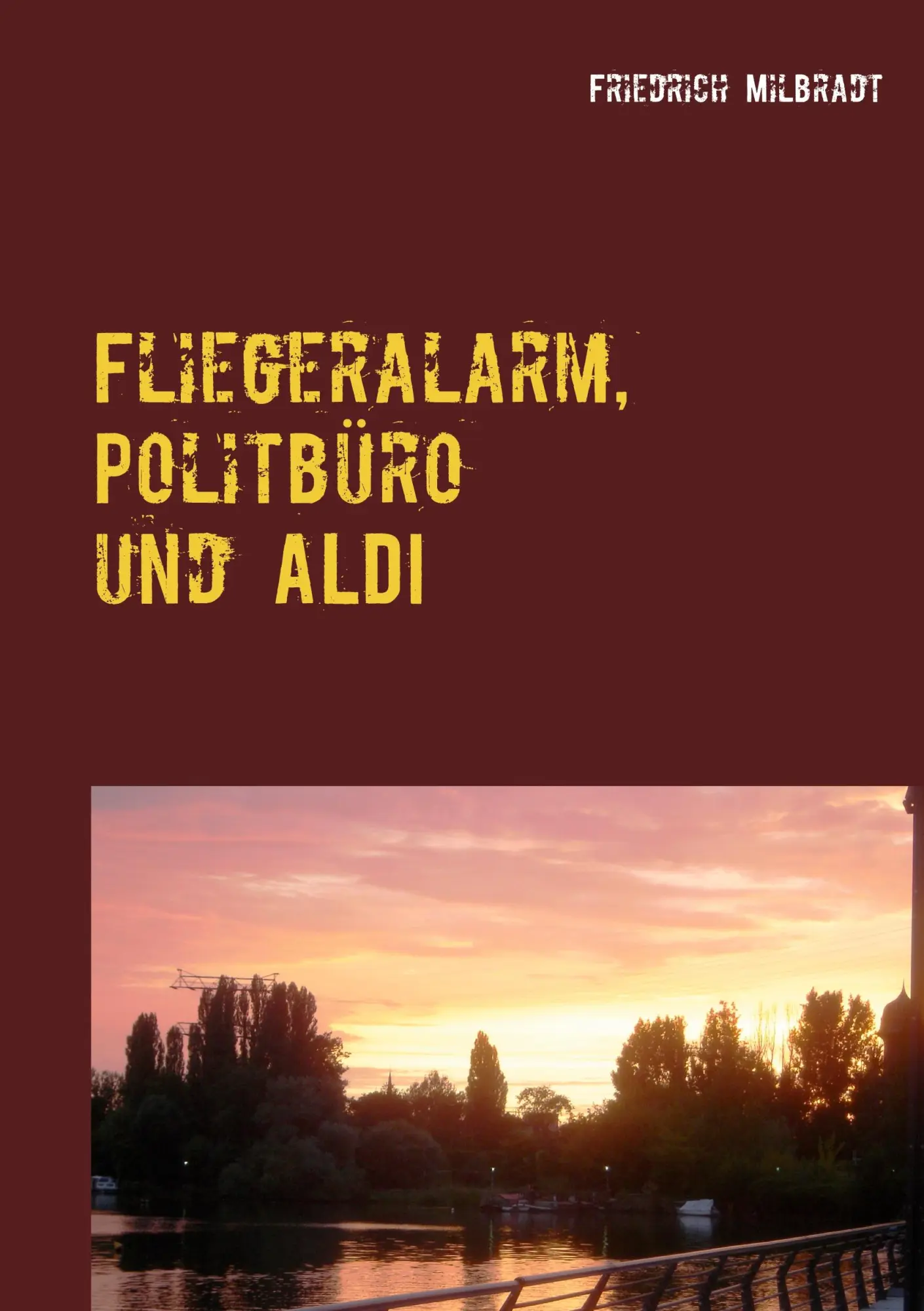 Cover: 9783740768157 | Fliegeralarm, Politbüro und ALDI | Die Erlebnisse des Bodo K. | Buch