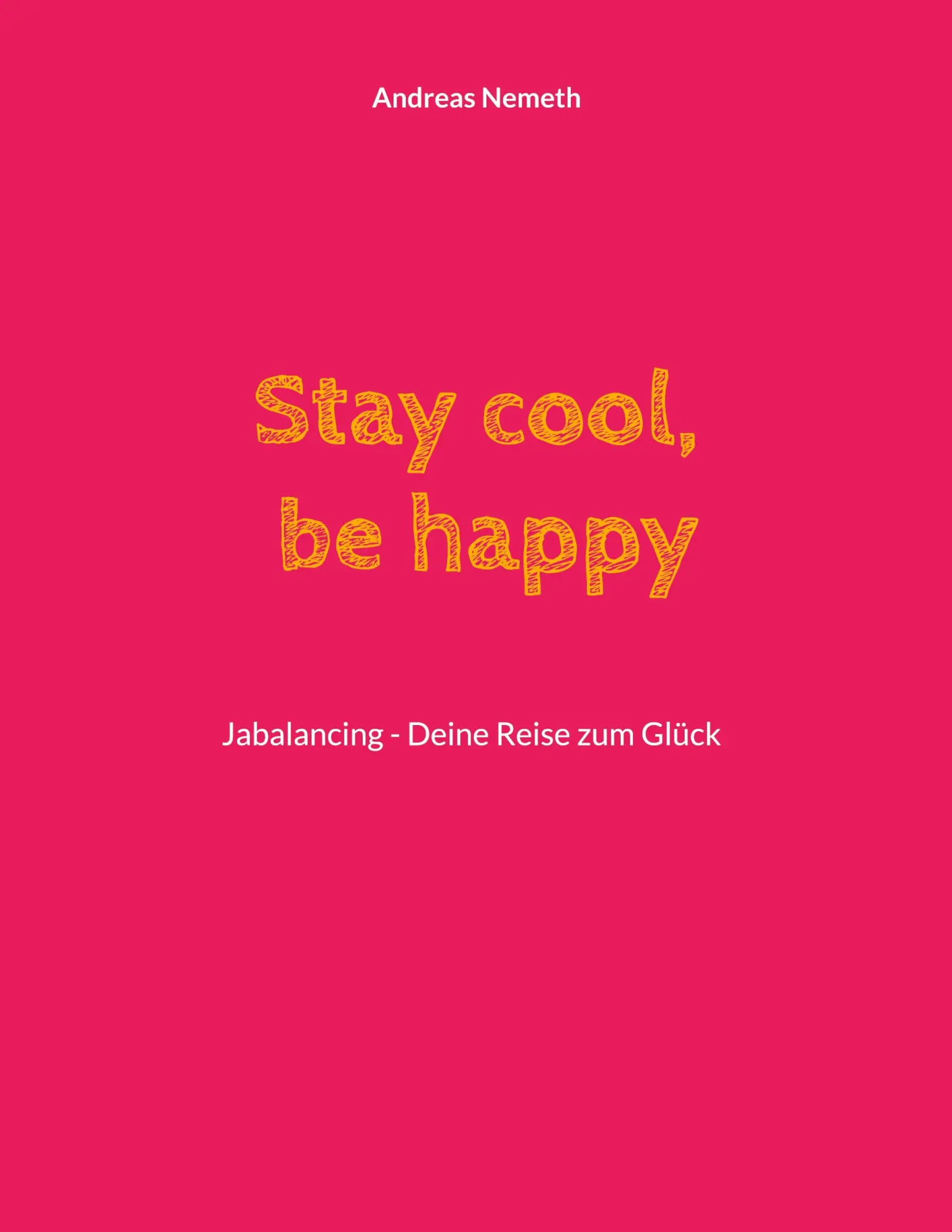 Cover: 9783944638157 | Stay cool, be happy | Jabalancing - Deine Reise zum Glück | Nemeth