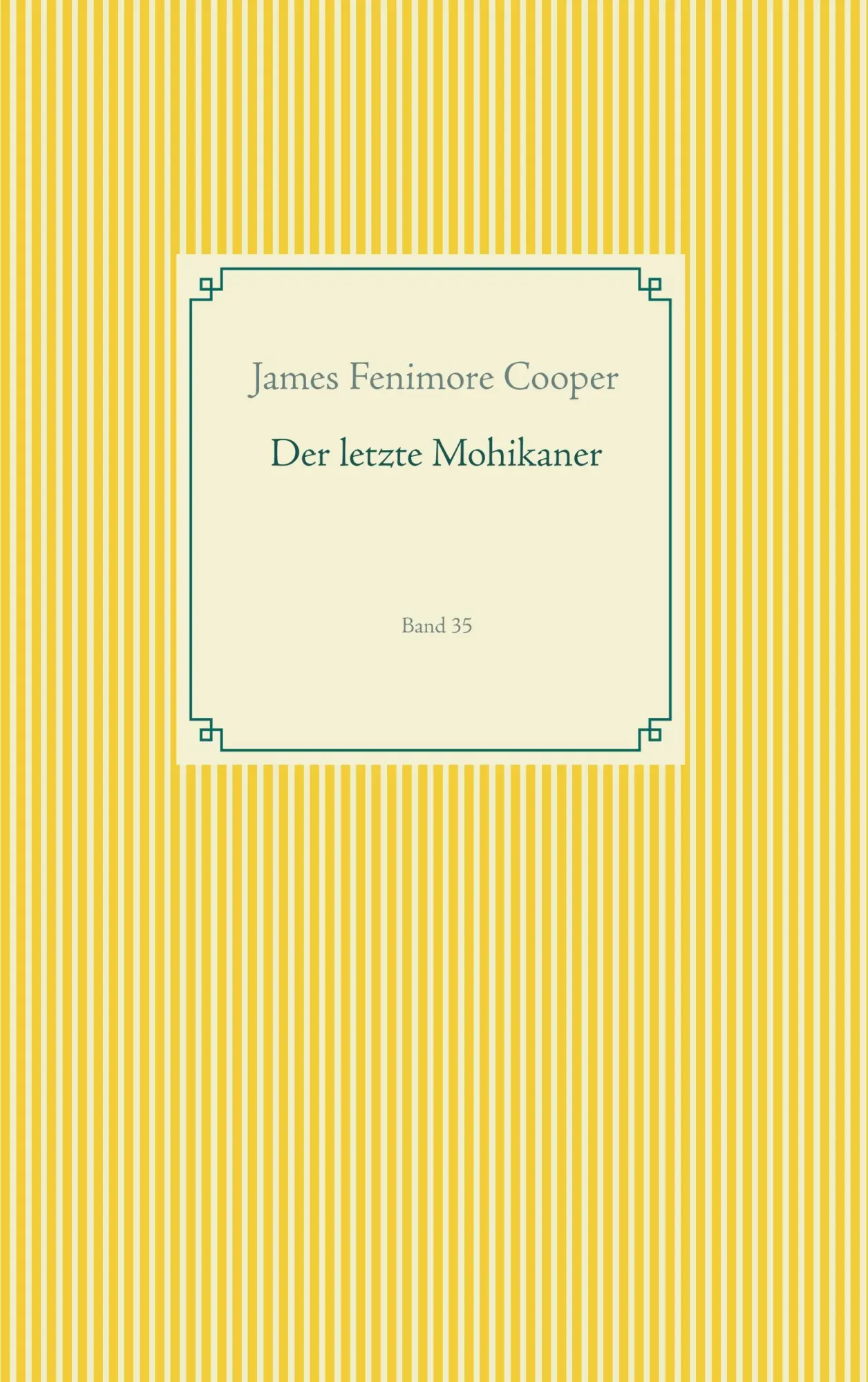 Cover: 9783750418257 | Der letzte Mohikaner | Band 35 | James Fenimore Cooper | Taschenbuch