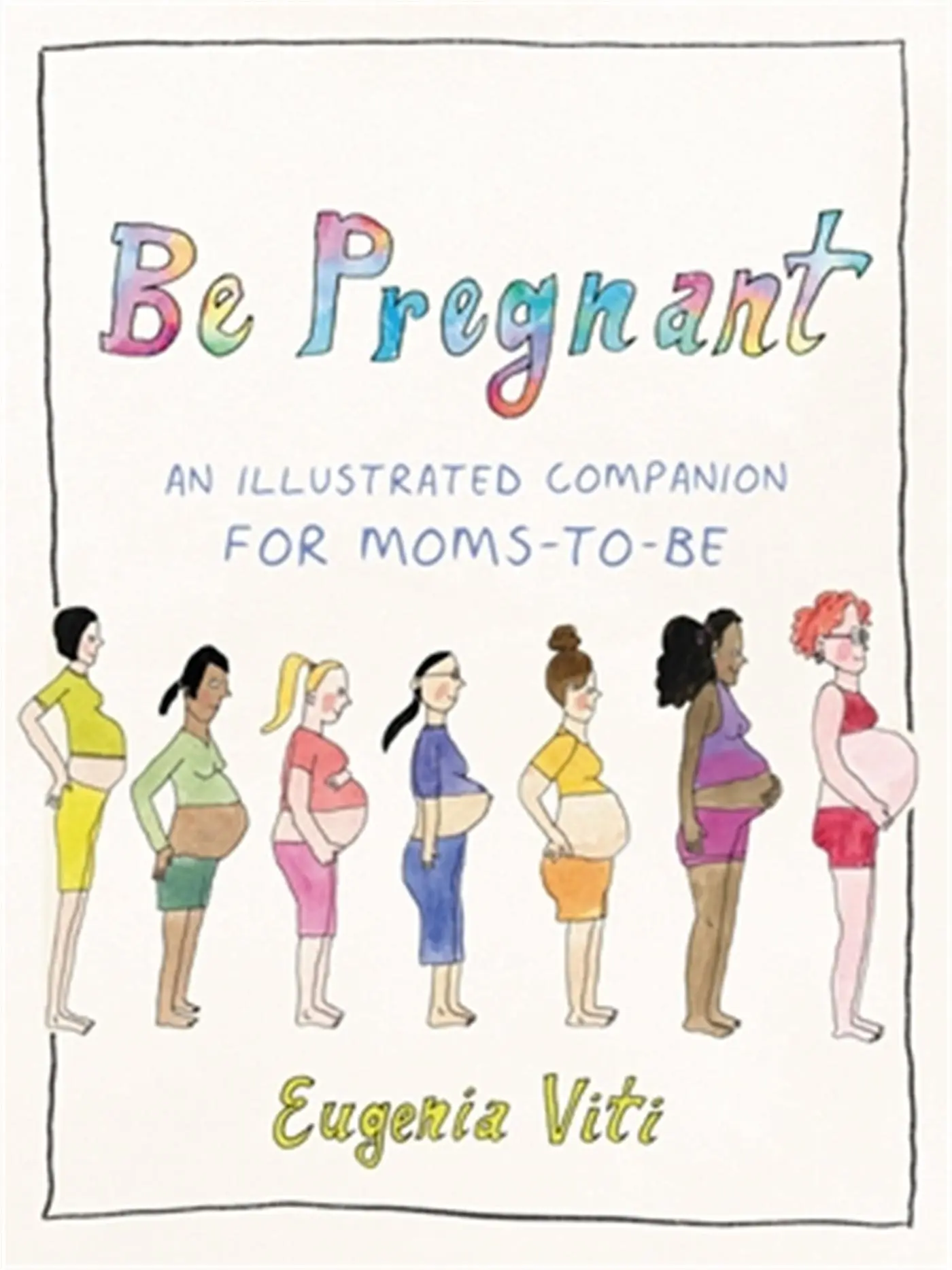 Cover: 9780316628457 | Be Pregnant | An Illustrated Companion for Moms-To-Be | Eugenia Viti