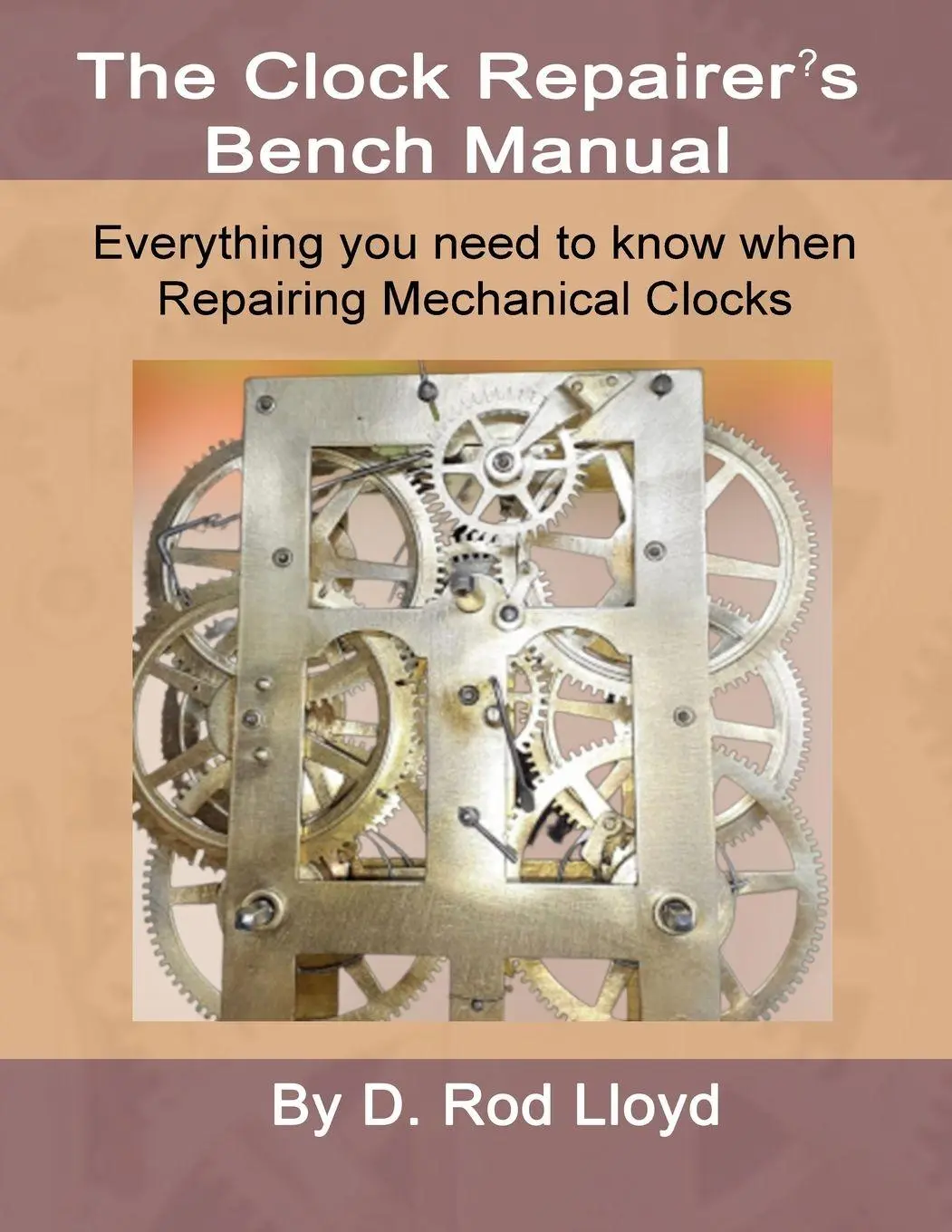 Cover: 9781088218457 | Clock Repairers Bench Manual, Everything you need to know When...