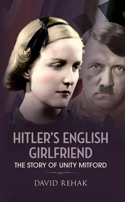 Cover: 9781445608457 | Hitler's English Girlfriend | The Story of Unity Mitford | David Rehak
