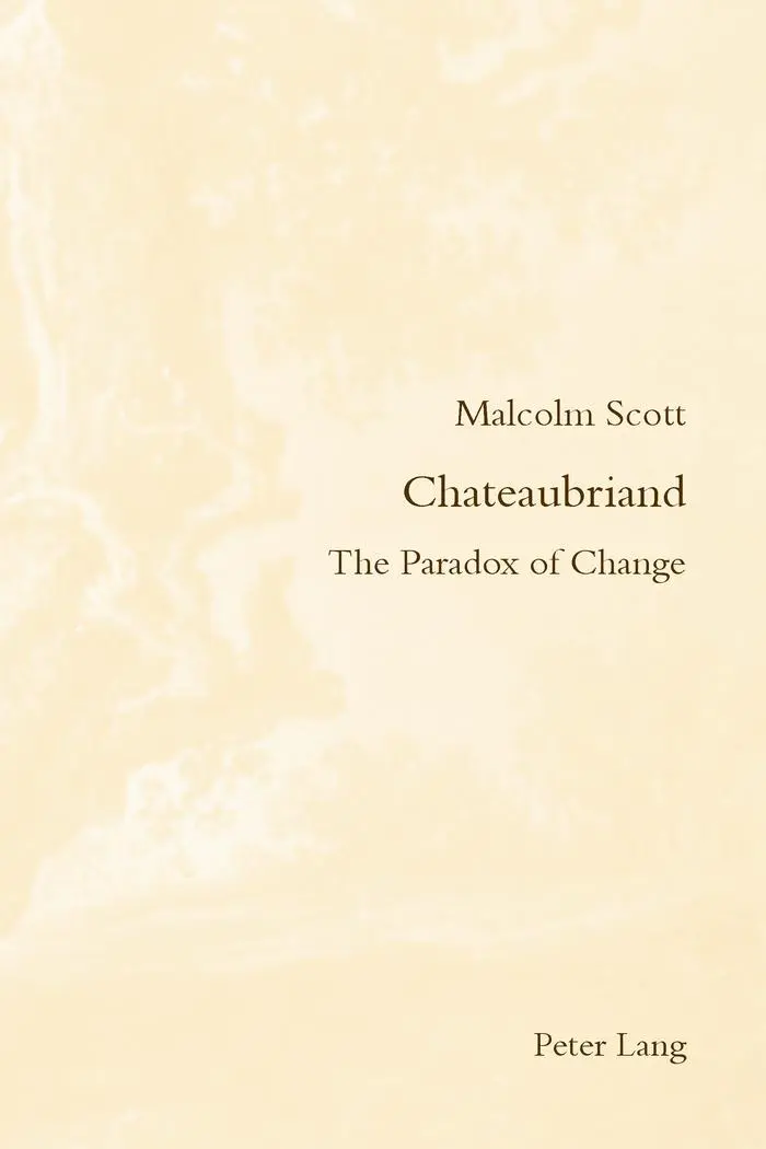 Chateaubriand: The Paradox of Change (Romanticism and after in France / Le Romantisme et après en France)