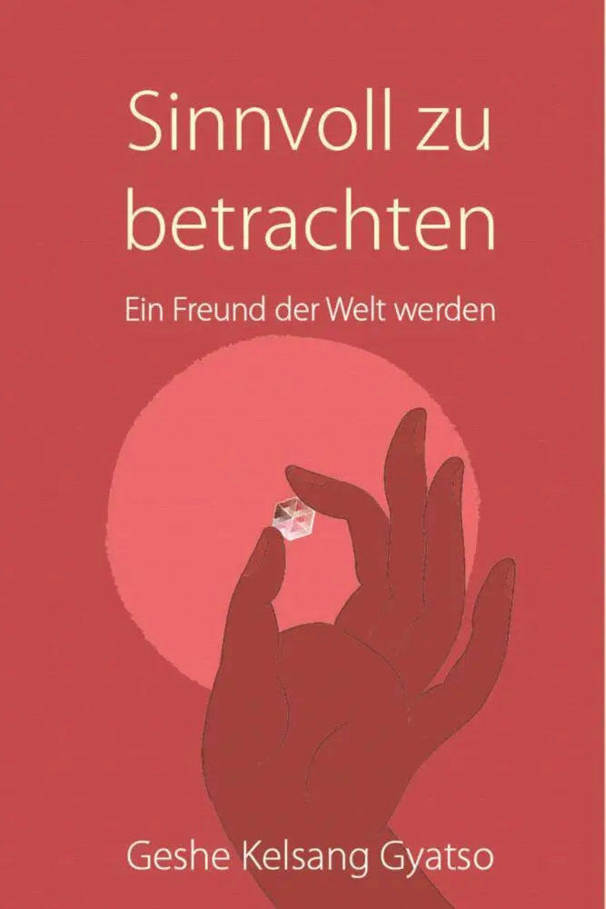 Cover: 9783947058457 | Sinnvoll zu betrachten | Ein Freund der Welt werden | Gyatso | Buch