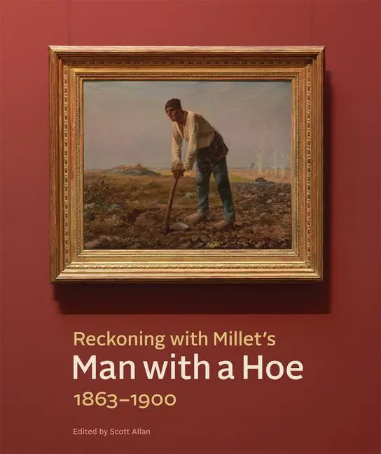 Cover: 9781606068557 | Reckoning with Millet's "Man with a Hoe," 1863-1900 | Scott Allan