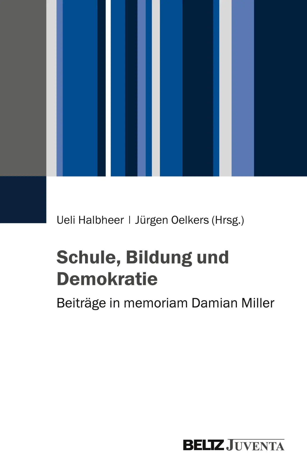 Schule, Bildung und Demokratie: Beiträge in memoriam Damian Miller