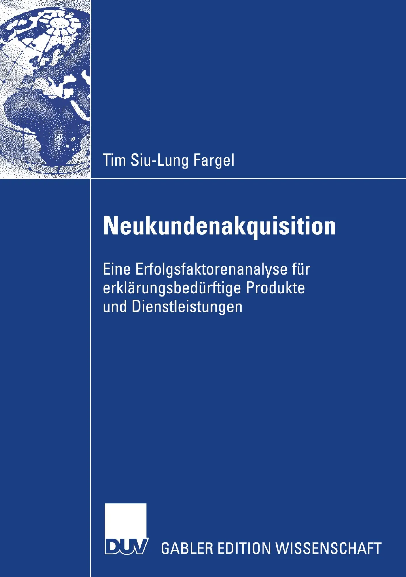 Cover: 9783835008557 | Neukundenakquisition | Tim Siu-Lung Fargel | Taschenbuch | xiv | 2007