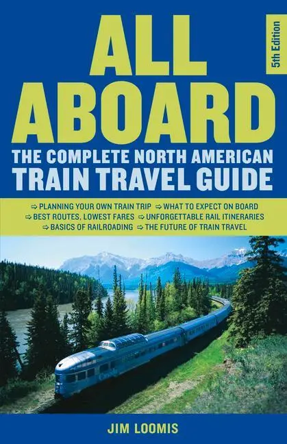 Cover: 9781641608657 | All Aboard | The Complete North American Train Travel Guide | Loomis
