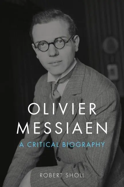 Cover: 9781789148657 | Olivier Messiaen | A Critical Biography | Robert Sholl | Buch | 2024