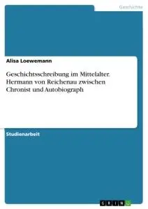 Cover: 9783346318657 | Geschichtsschreibung im Mittelalter. Hermann von Reichenau zwischen...