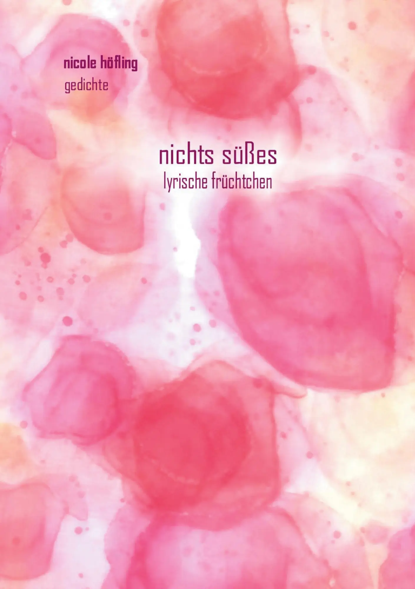Cover: 9783695728657 | nichts süßes | lyrische früchtchen | Nicole Höfling | Taschenbuch