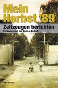Cover: 9783940938657 | Mein Herbst 89 | Zeitzeugen berichten | Andreas H. Apelt | Buch | 2009