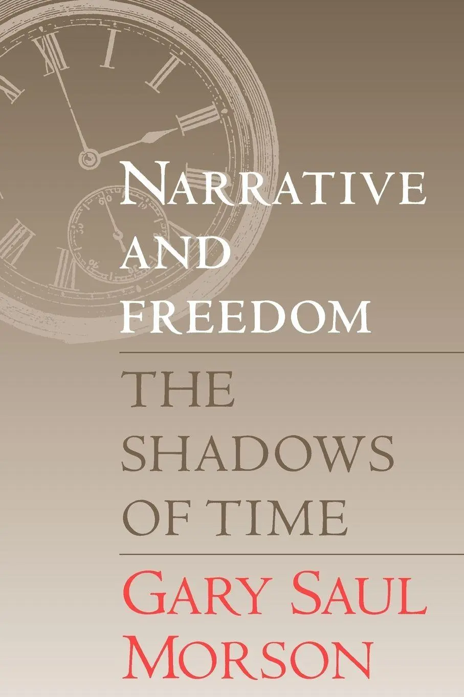 Cover: 9780300068757 | Narrative and Freedom | The Shadows of Time | Gary Saul Morson | Buch