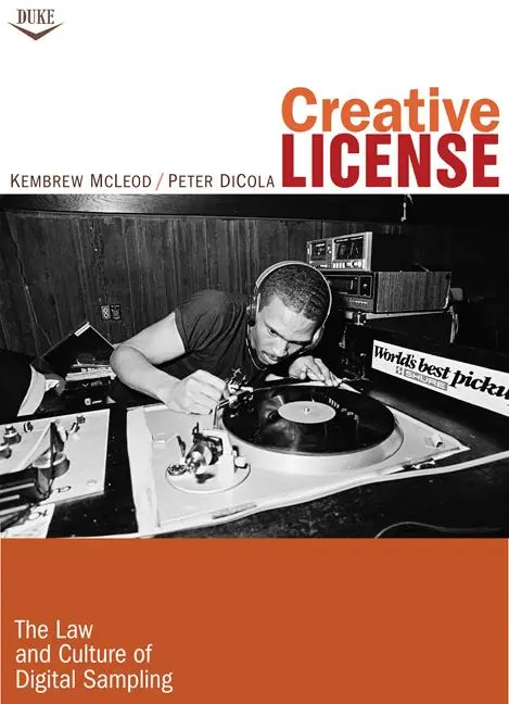 Cover: 9780822348757 | Creative License | The Law and Culture of Digital Sampling | Mcleod