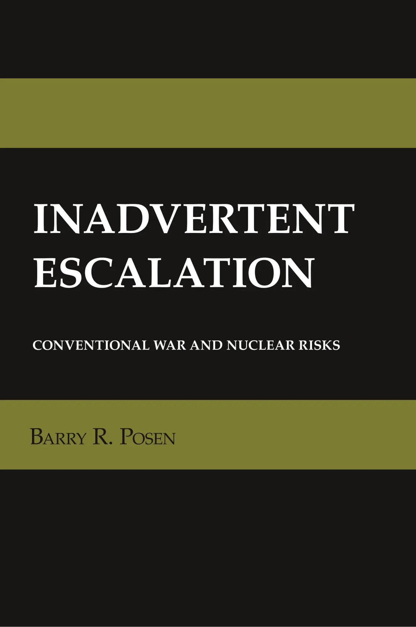 Cover: 9780801478857 | Inadvertent Escalation – Conventional War and Nuclear Risks | Posen