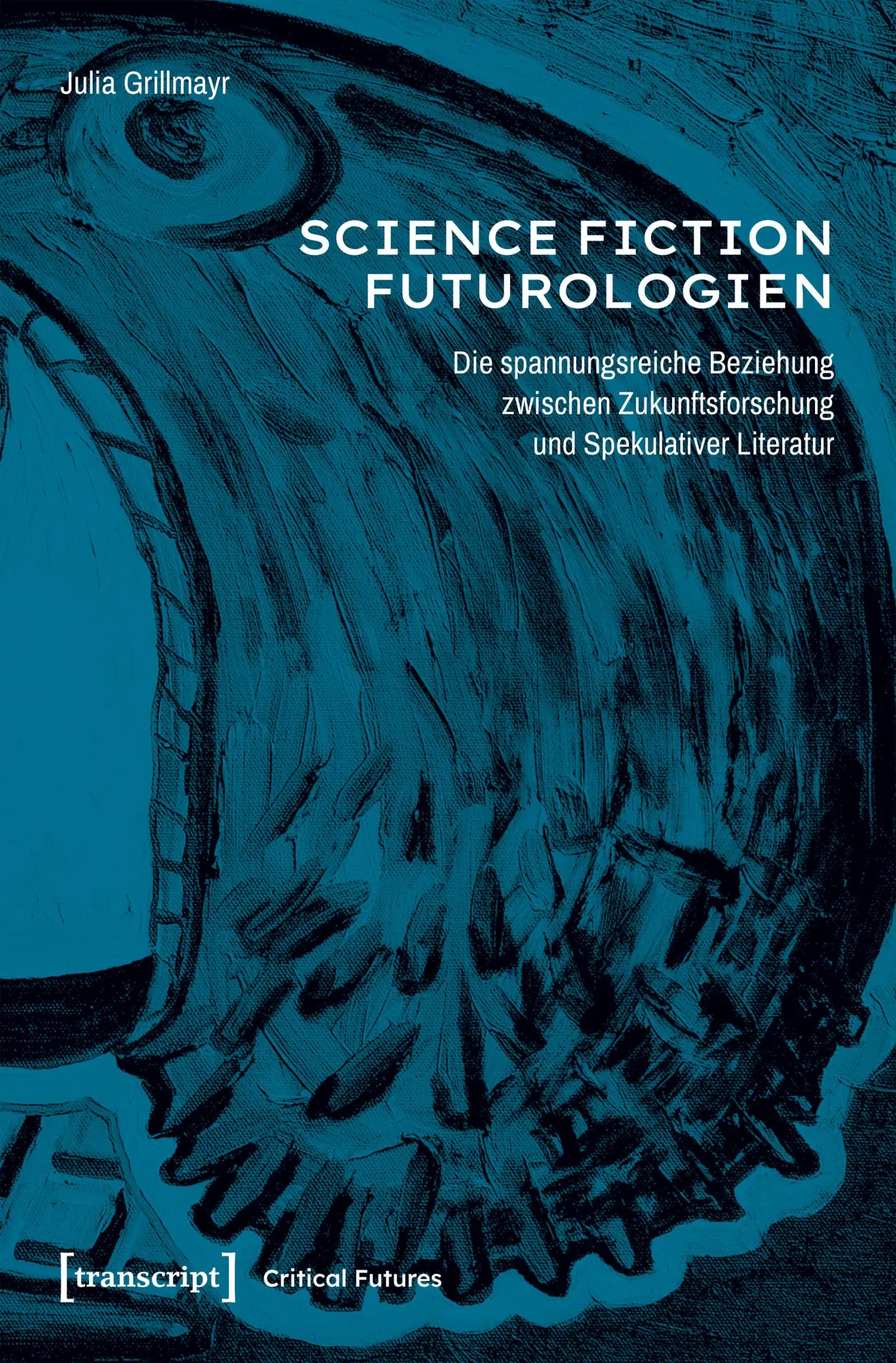 Cover: 9783837678857 | Science-Fiction-Futurologien | Julia Grillmayr | Taschenbuch | 276 S.