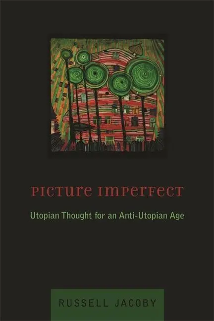 Cover: 9780231128957 | Jacoby, R: Picture Imperfect - Utopian Thought for an Anti-U | Jacoby