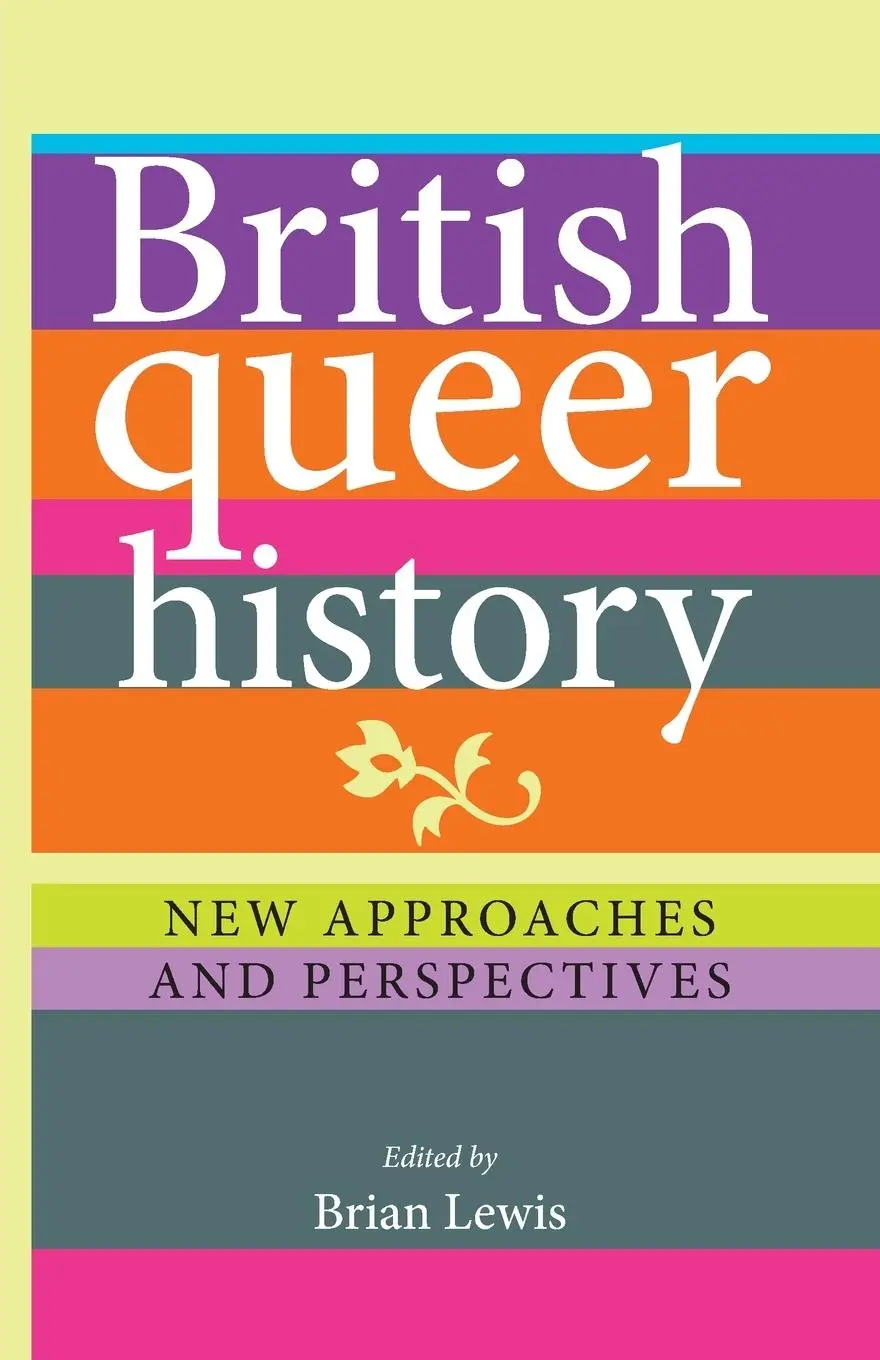 Cover: 9780719088957 | British queer history | New approaches and perspectives | Brian Lewis