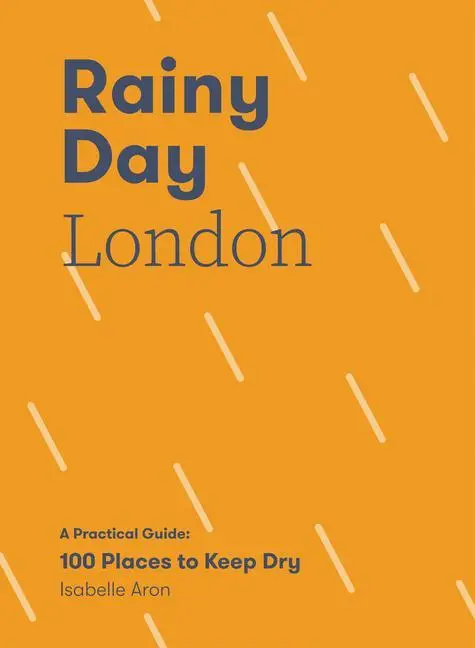 Cover: 9781787138957 | Rainy Day London | A Practical Guide: 100 Places to Keep Dry | Aron