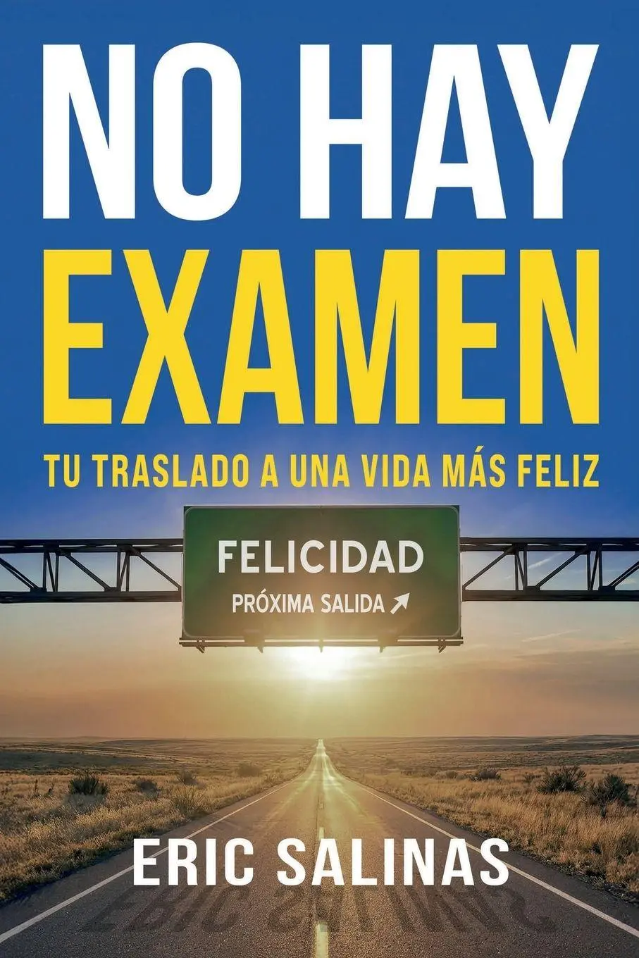 Cover: 9781971239057 | No Hay Examen | Tu Traslado A Una Vida Más Feliz | Eric Salinas | Buch