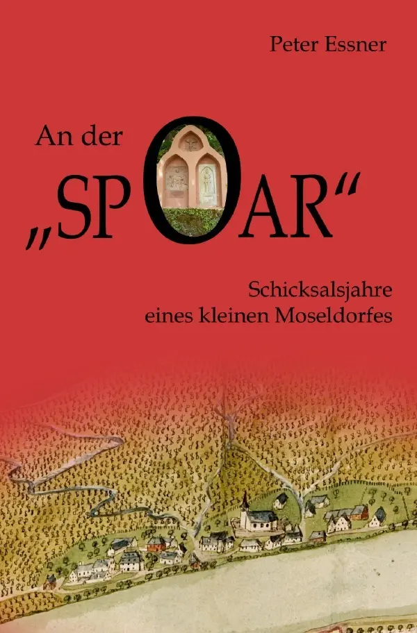 Cover: 9783746789057 | An der Spoar - Schicksalsjahre eines kleinen Moseldorfes | Essner