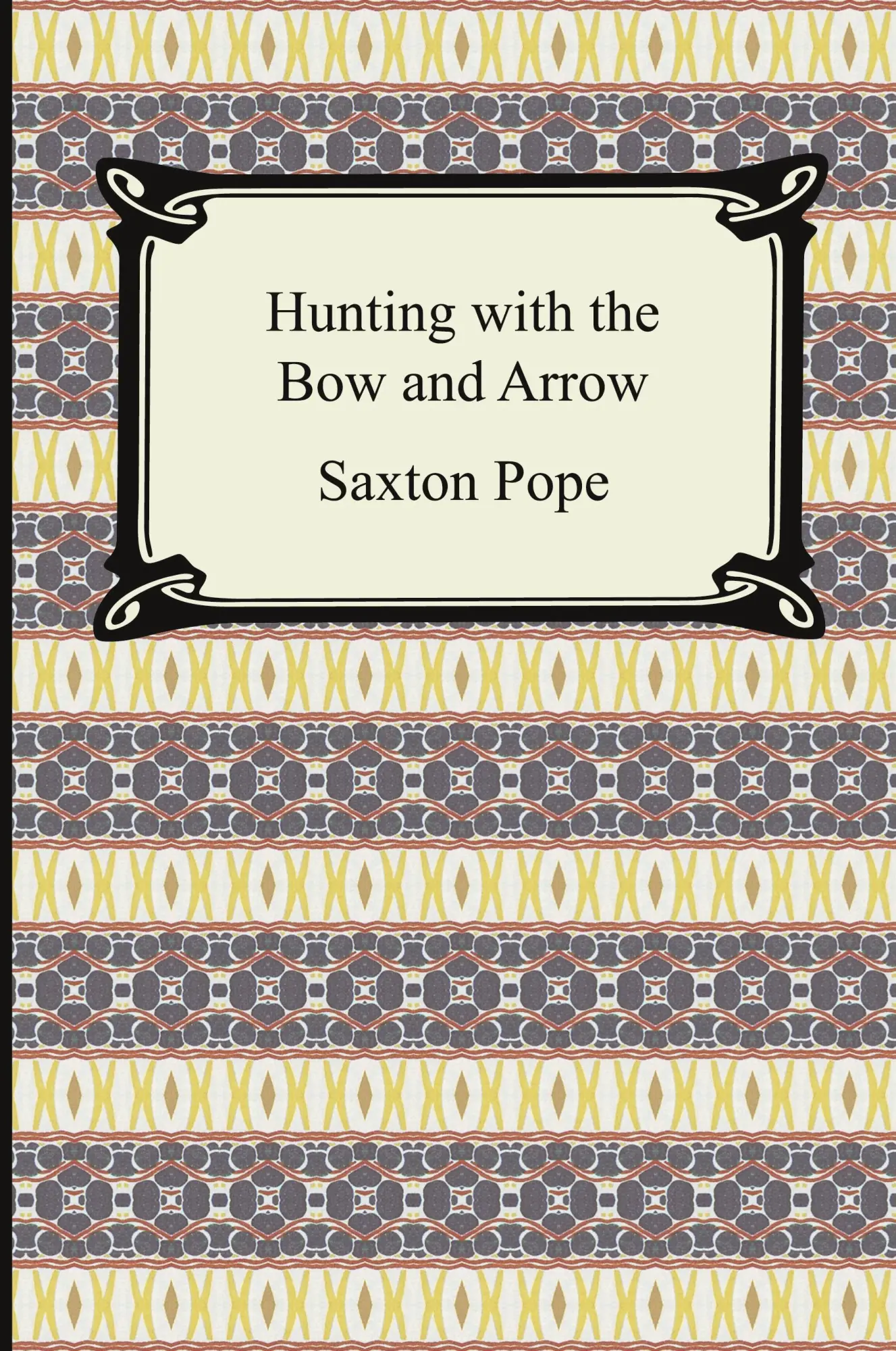 Cover: 9781420929157 | Hunting with the Bow and Arrow | Saxton Pope | Taschenbuch | Englisch