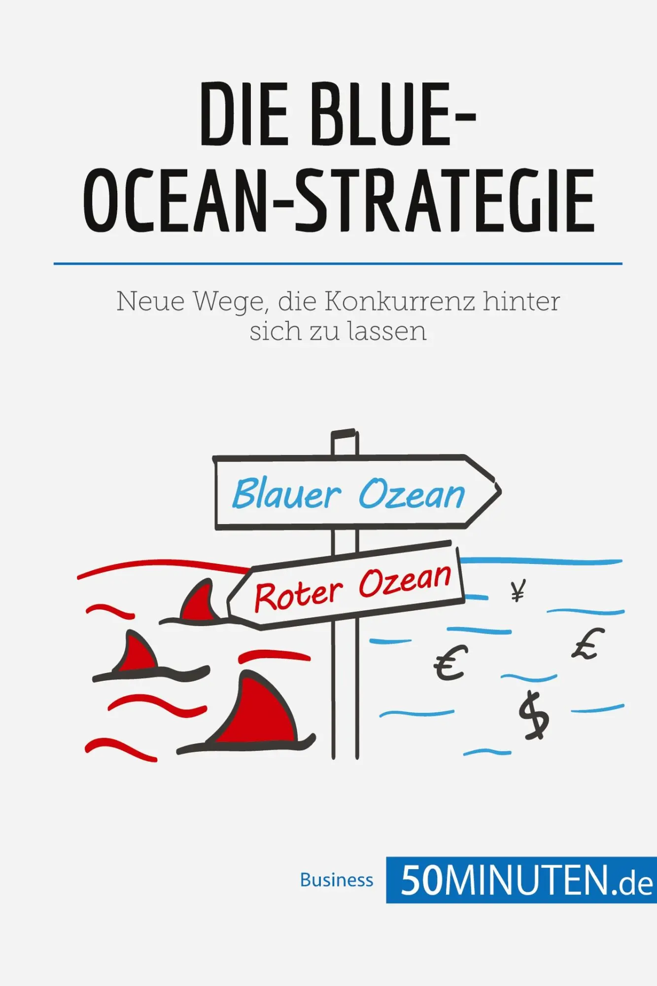 Cover: 9782808009157 | Die Blue-Ocean-Strategie | 50minuten | Taschenbuch | Paperback | 66 S.