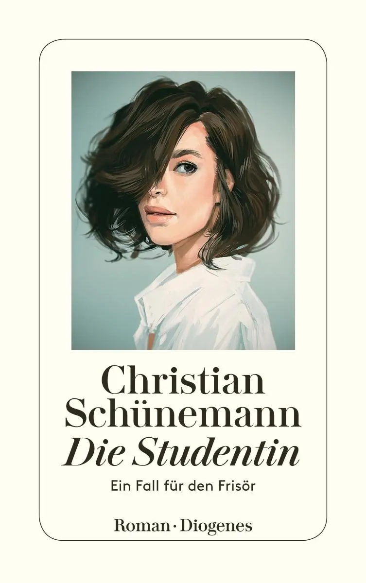 Cover: 9783257239157 | Die Studentin | Ein Fall für den Frisör | Christian Schünemann | Buch
