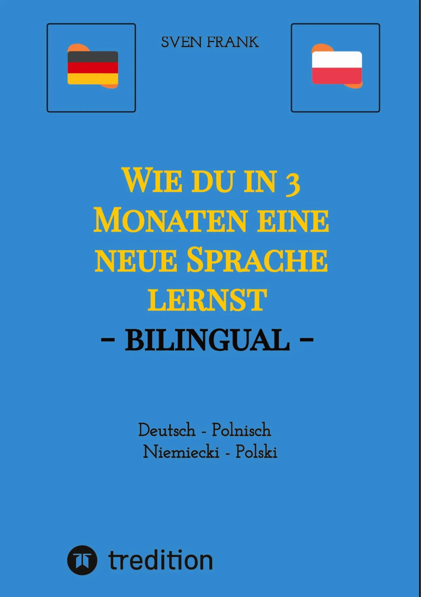 Cover: 9783384029157 | Wie du in 3 Monaten eine neue Sprache lernst - bilingual | Sven Frank