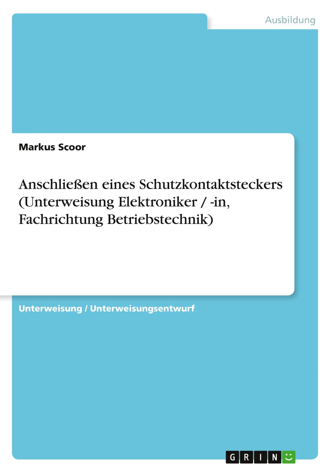 Cover: 9783656829157 | Anschließen eines Schutzkontaktsteckers (Unterweisung Elektroniker...