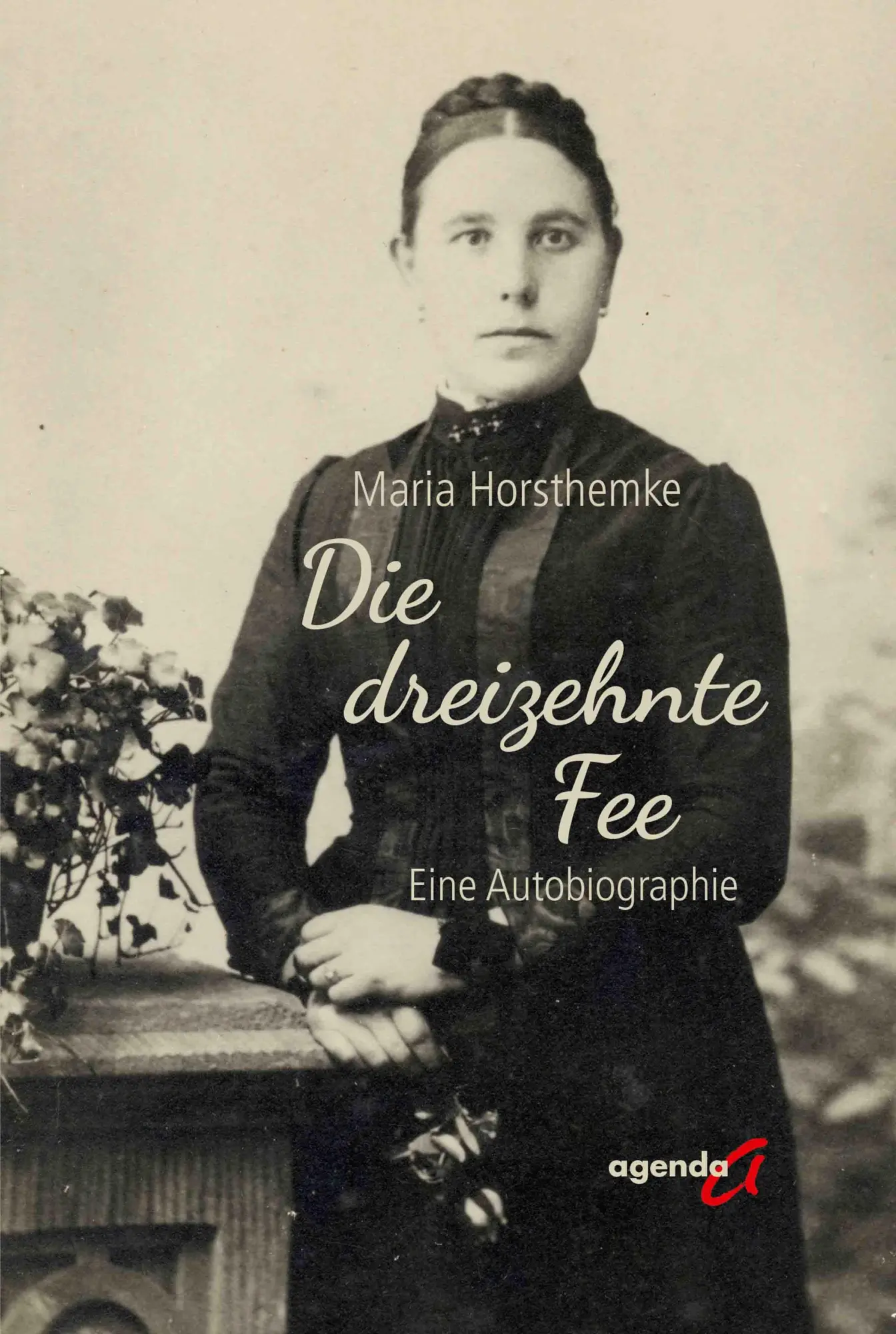 Cover: 9783896889157 | Die dreizehnte Fee | Eine Autobiographie | Maria Horsthemke | Buch