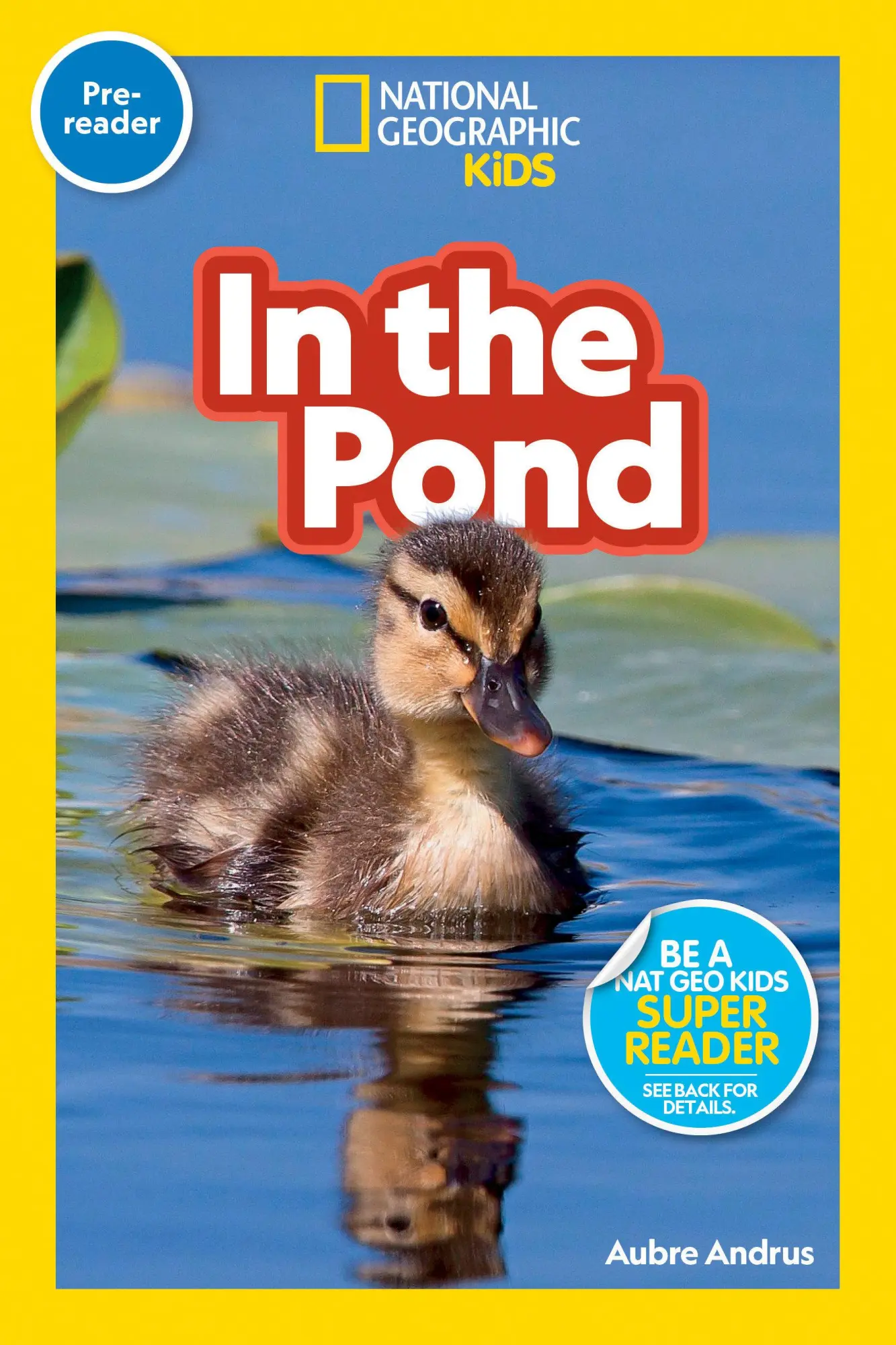 Cover: 9781426339257 | In the Pond (National Geographic Kids Readers, Pre-Reader) | Andrus