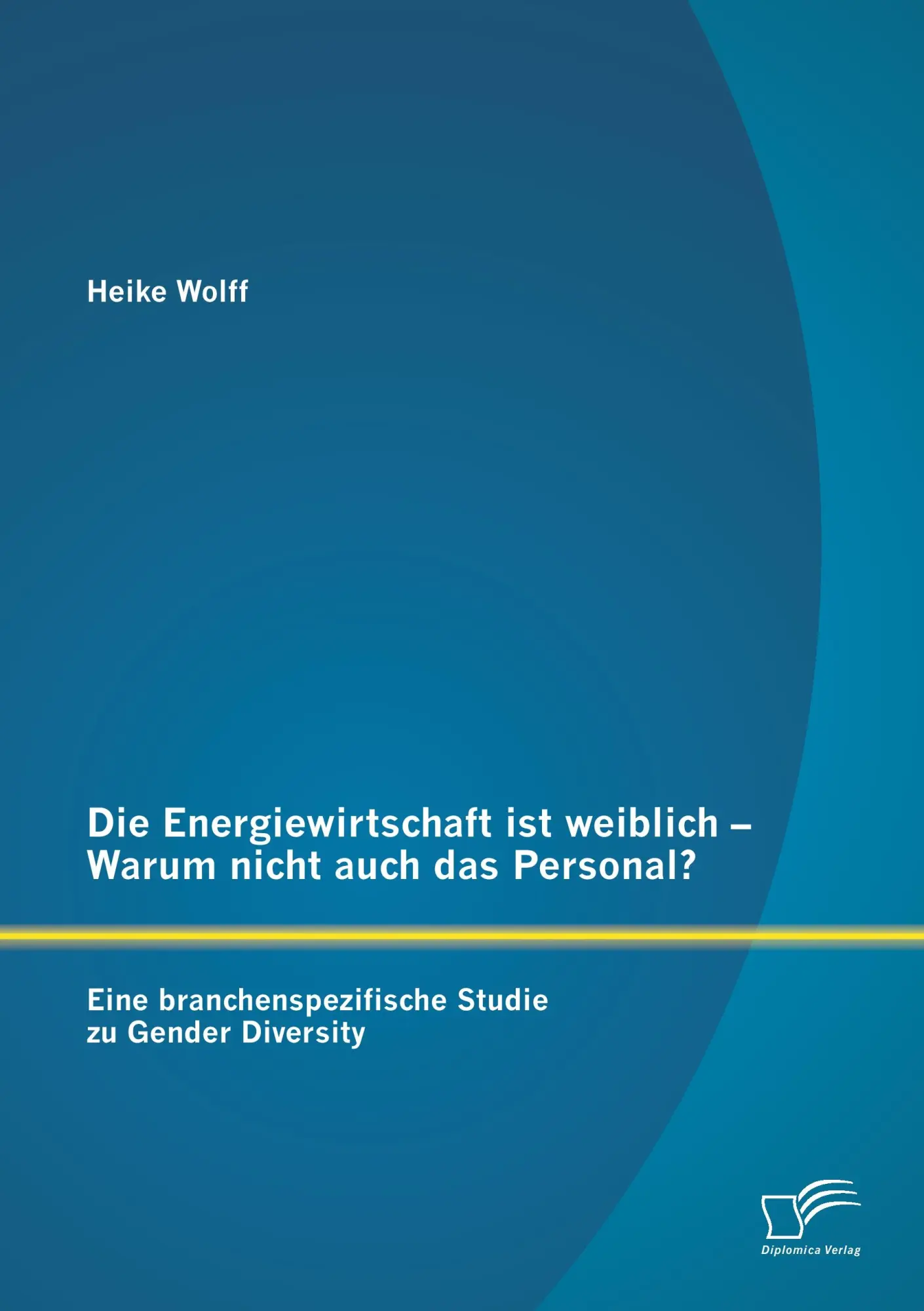 Cover: 9783842869257 | Die Energiewirtschaft ist weiblich - Warum nicht auch das Personal?...
