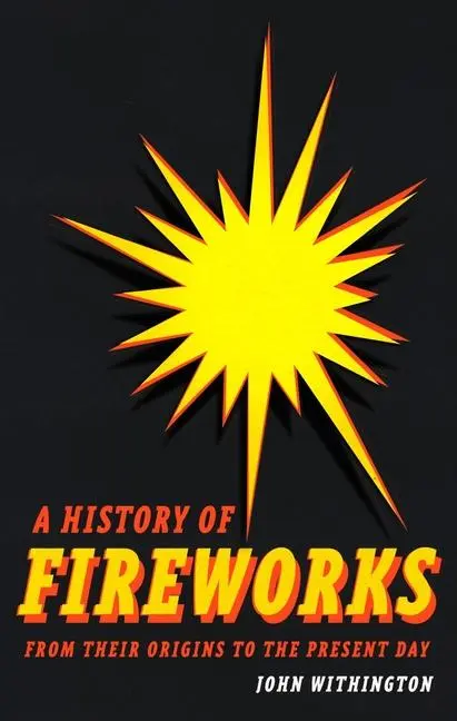 Cover: 9781789149357 | A History of Fireworks from Their Origins to the Present Day | Buch