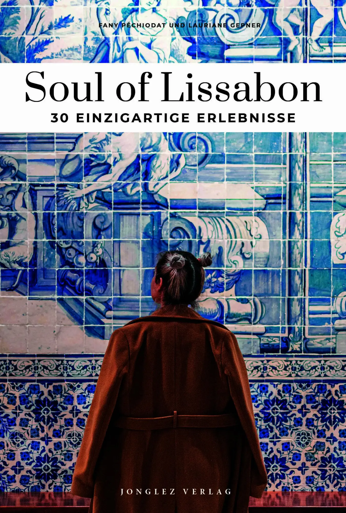Cover: 9782361959357 | Soul of Lissabon - einzigartige Erlebnisse | Lauriane Gepner (u. a.)