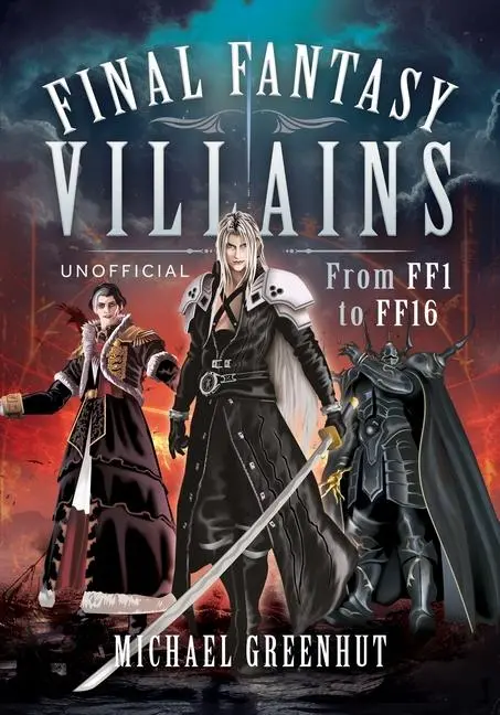 Cover: 9781399079457 | Final Fantasy Villains | From FF1 to FF16 | Michael Greenhut | Buch