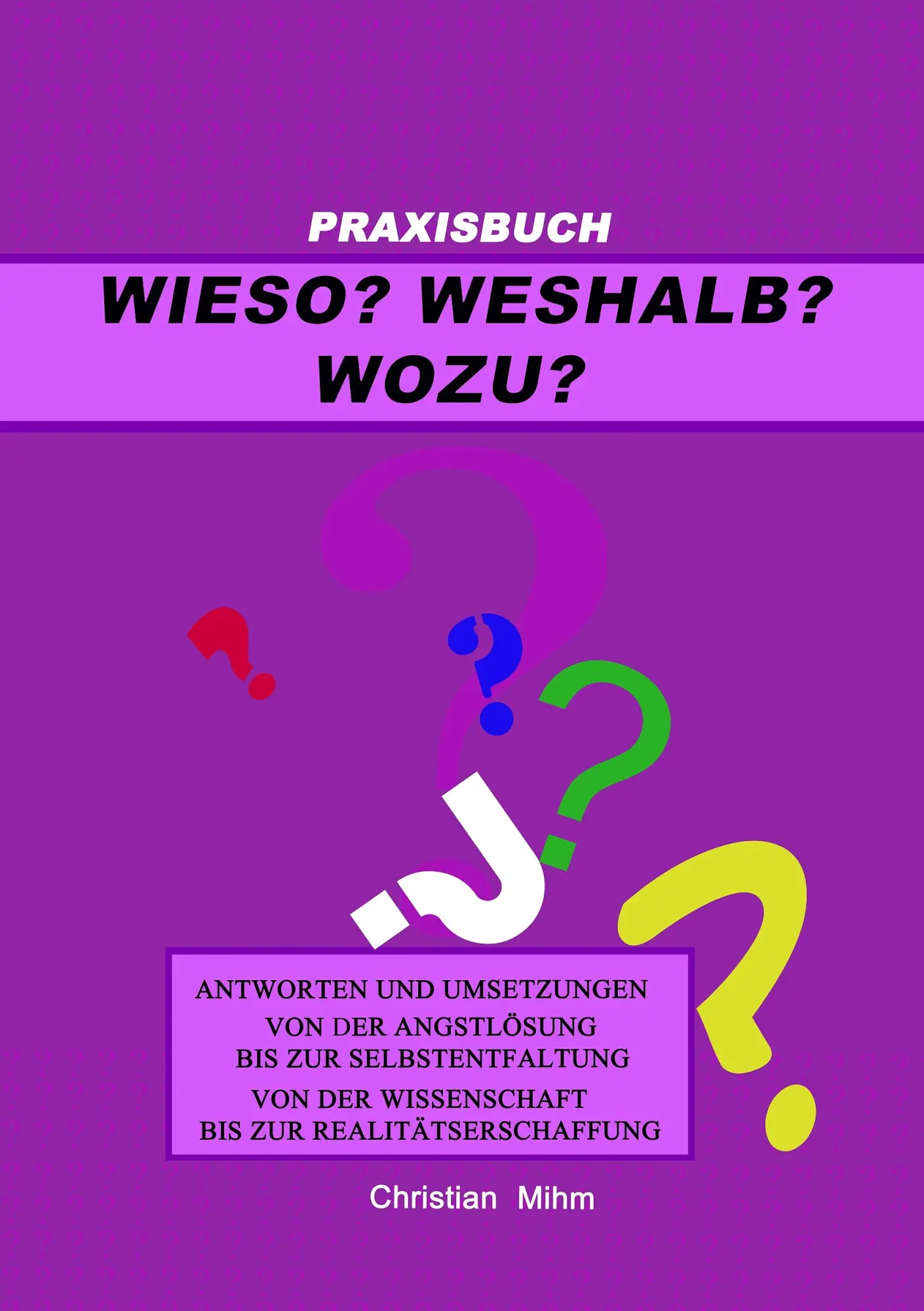 Cover: 9783839119457 | Wieso? Weshalb? Wozu? | Christian Mihm | Taschenbuch | 188 S. | 2009