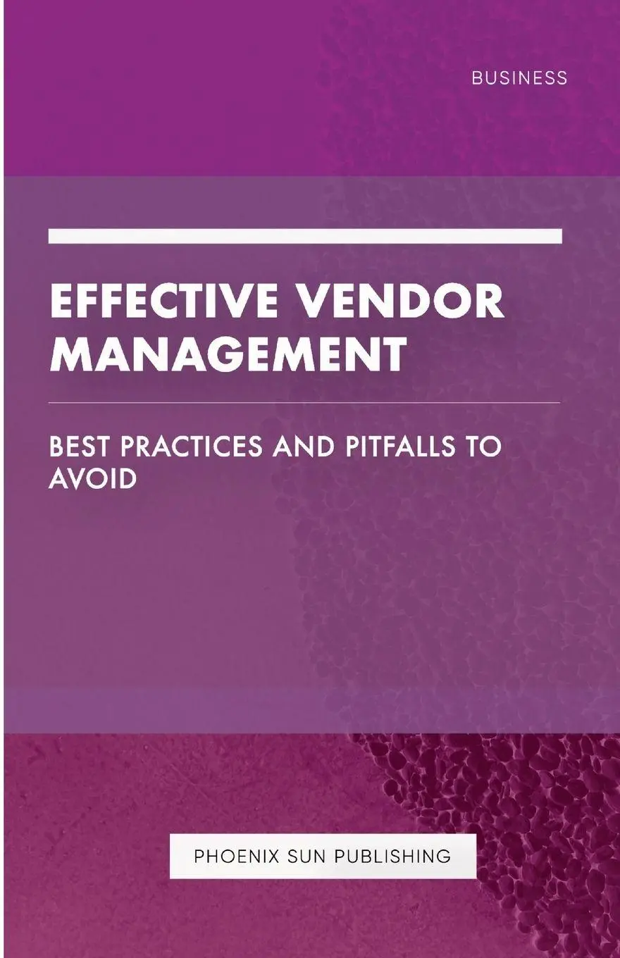 Cover: 9781446729557 | Effective Vendor Management - Best Practices and Pitfalls to Avoid