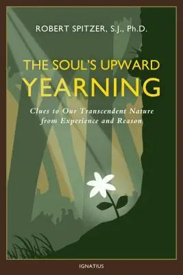 Cover: 9781586179557 | The Soul's Upward Yearning: Clues to Our Transcendent Nature from...