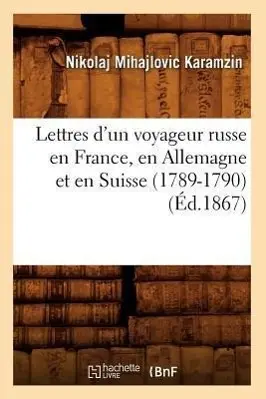 Cover: 9782012699557 | Lettres d'Un Voyageur Russe En France, En Allemagne Et En Suisse...