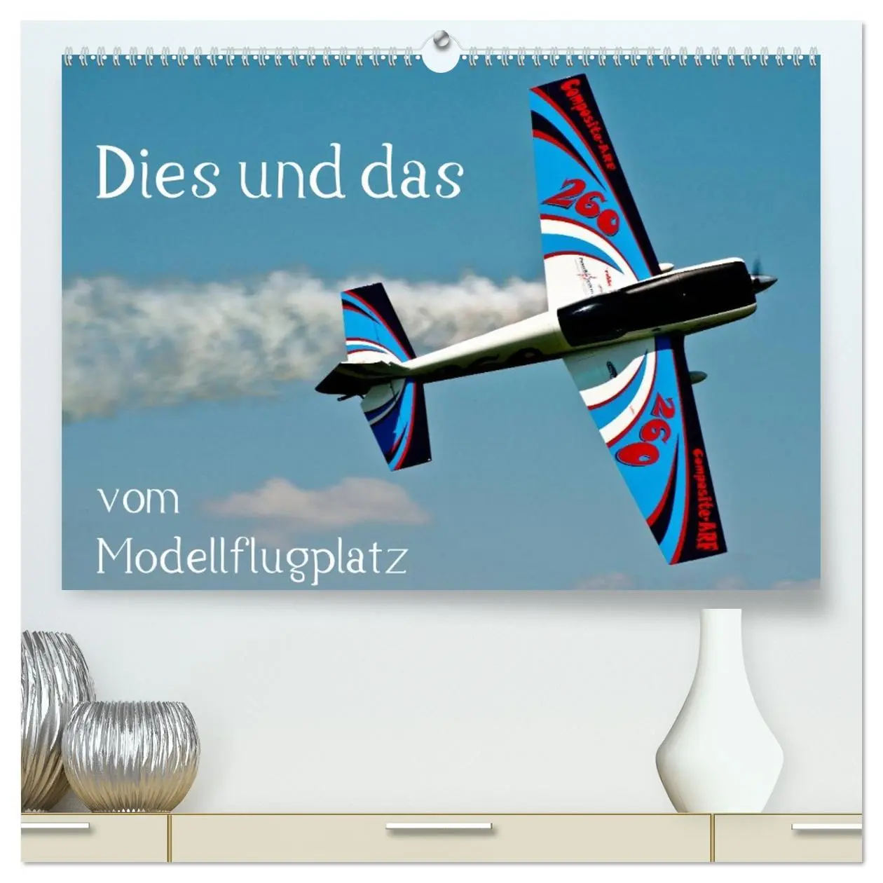 Cover: 9783516129557 | Dies und das vom Modellflugplatz (hochwertiger Premium Wandkalender...