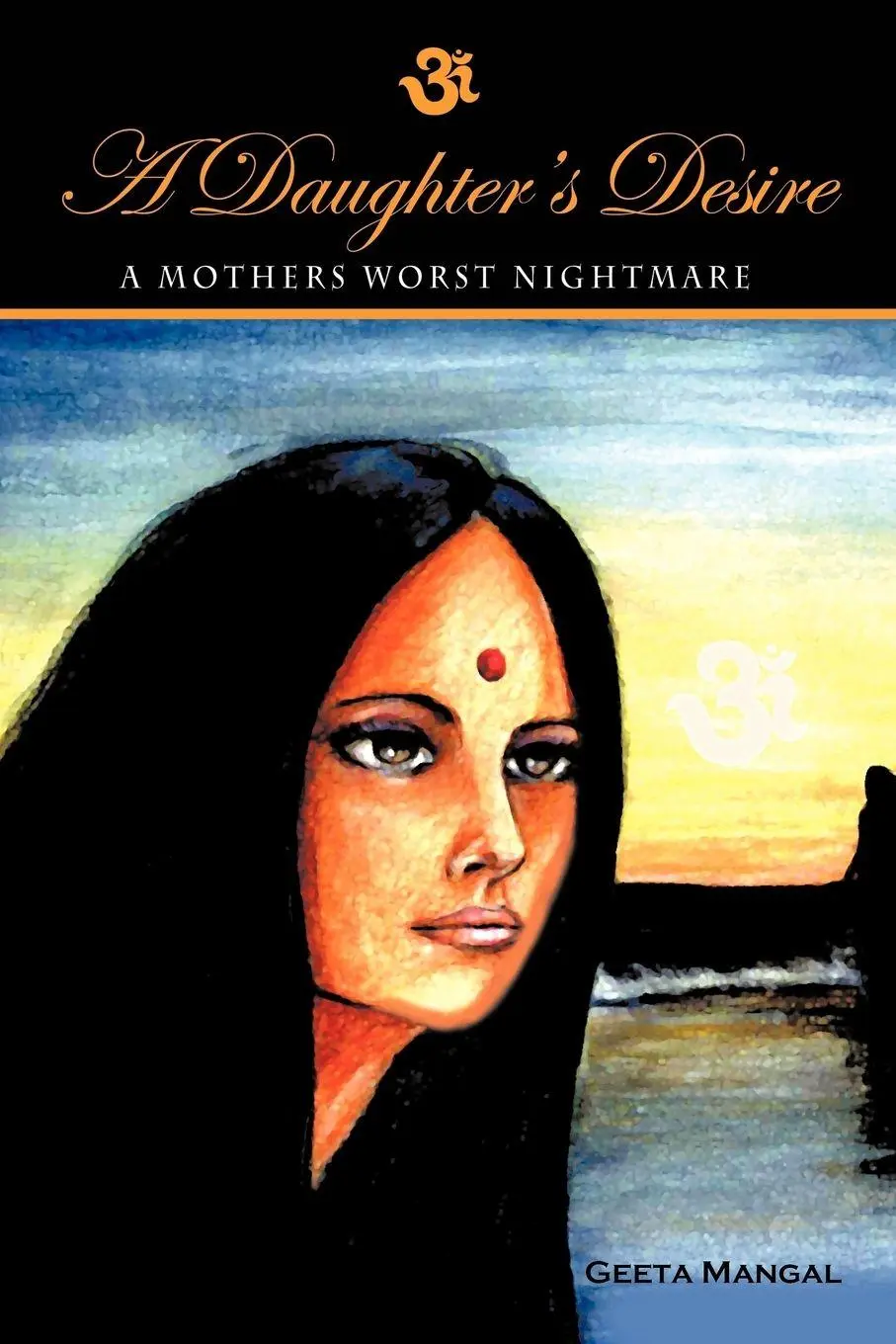 Cover: 9781450299657 | A Daughter's Desire, a Mother's Worst Nightmare | Geeta Mangal | Buch