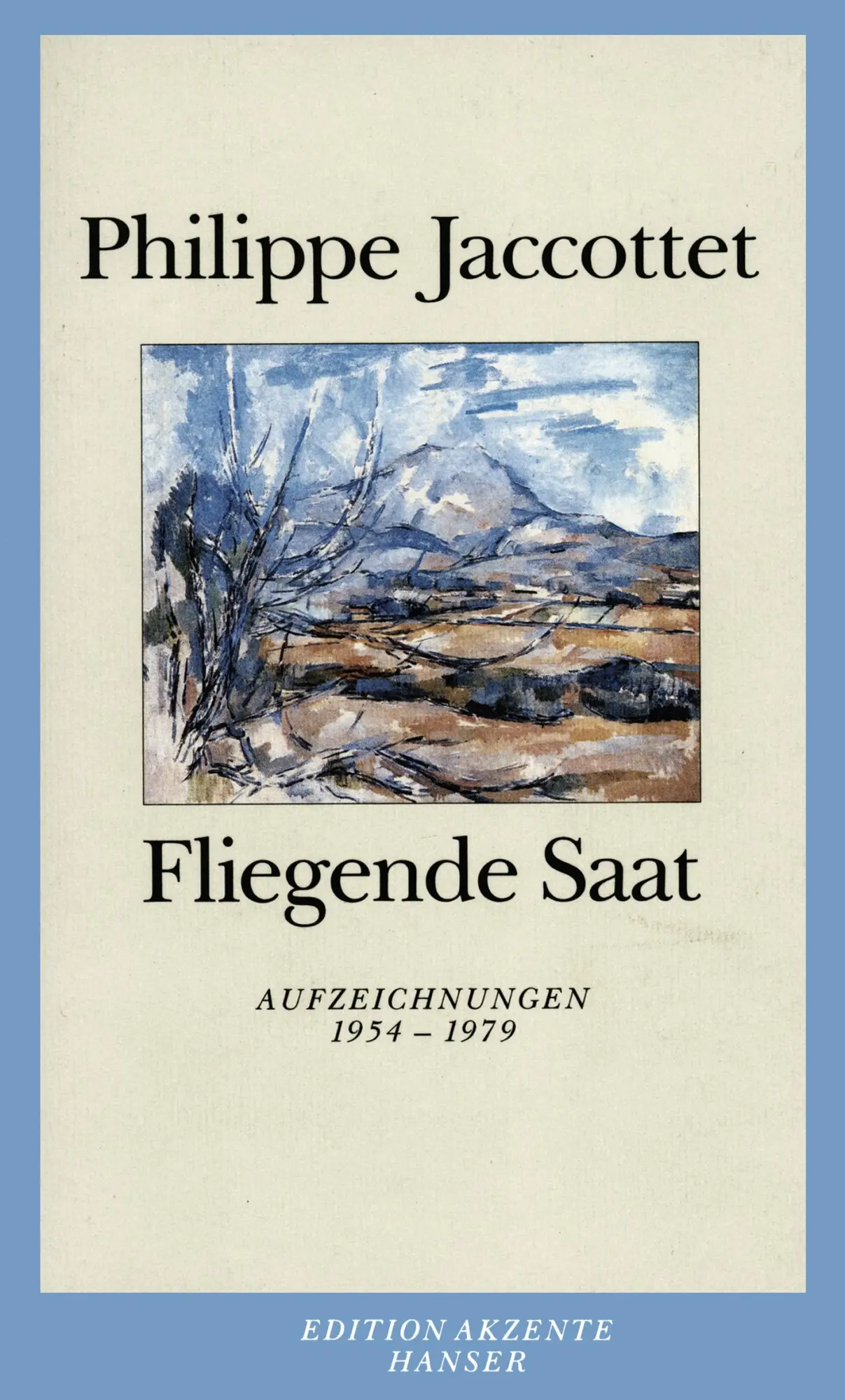 Cover: 9783446209657 | Fliegende Saat | Aufzeichnungen 1954 - 1979 | Philippe Jaccottet
