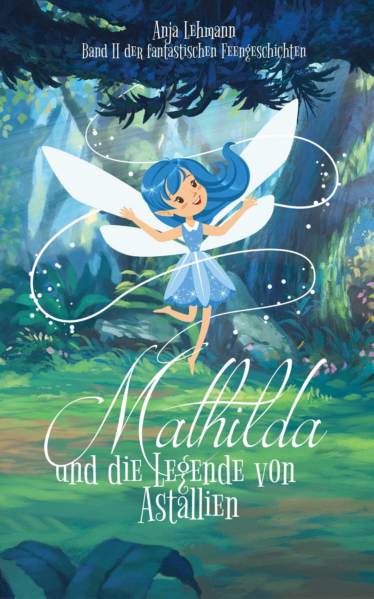 Cover: 9783966989657 | Mathilda und die Legende von Astallien | Anja Lehmann | Buch | 146 S.
